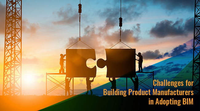 Challenges for Building Product Manufacturers in Adopting BIM