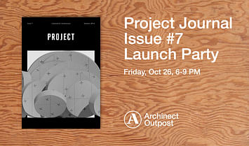 Archinect Outpost to host launch party for Project Journal October 26th