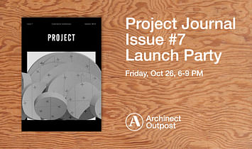 Archinect Outpost to host launch party for Project Journal October 26th