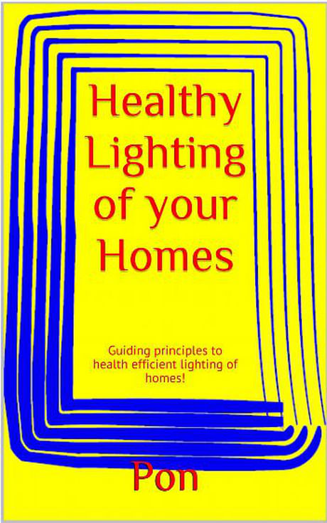 Published an ebook on 'Healthy Lighting of your Homes'