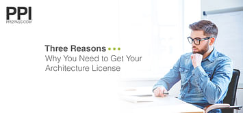 Three Reasons Why You Need to Get Your Architecture License 