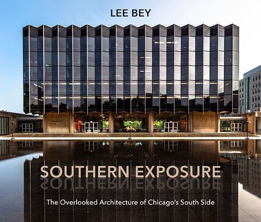 Southern Exposure The Overlooked Architecture of Chicago's South Side (Second to None: Chicago Stories). Published by Northwestern University Press. By Lee Bey, Foreword by Amanda Williams.
