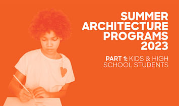 2023 Summer Architecture Programs for Kids and High School Students