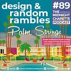 #89 - The Retro Architecture of Palm Springs & New Development