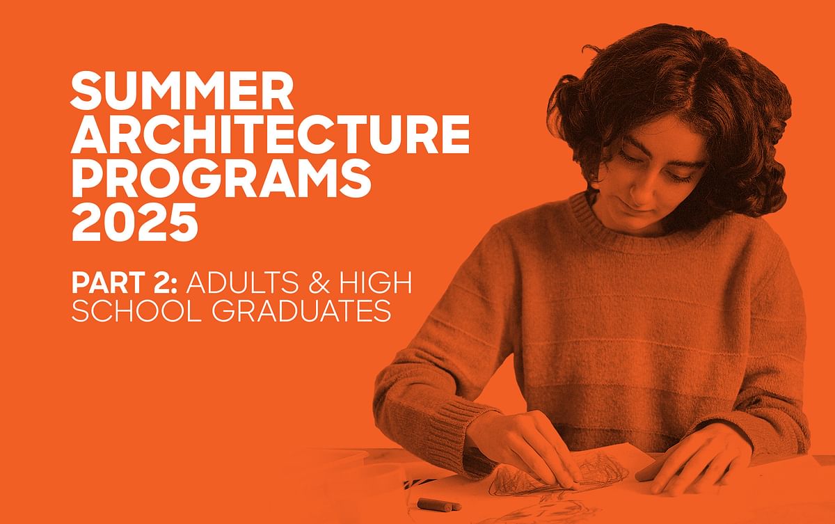 2025 Summer Architecture Programs for Adults and High School Graduates