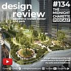 #134 - Mall Experiences and Design Review of the Re-Opened Salesforce Transit Park