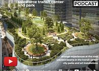 #134 - Mall Experiences and Design Review of the Re-Opened Salesforce Transit Park