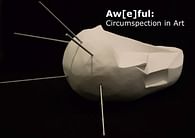 Aw[e]ful: Circumspection in Art