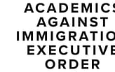Academics Against Immigration Executive Order