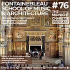 #76 - The Fontainebleau Schools of Music and Architecture with Vice President of Fine Arts Nicholas Stanos