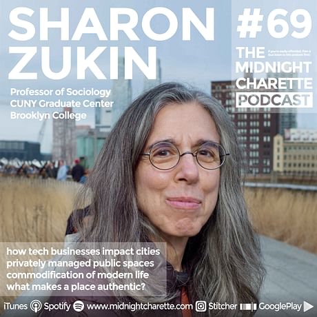 Interested in knowing what makes public space effective? Listen to this one w Sharon Zukin, Prof of Sociology! - Podcast Ep #69