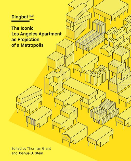 “Dingbat 2.0: The Iconic Los Angeles Apartment as Projection of a Metropolis” edited by Thurman Grant and Joshua Stein. Courtesy of DoppelHouse Press.