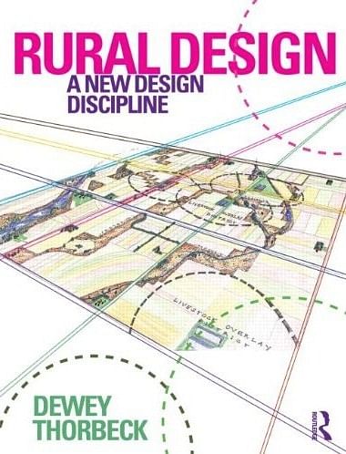 Rural Design- A New Design Discipline by Dewey Thorbeck