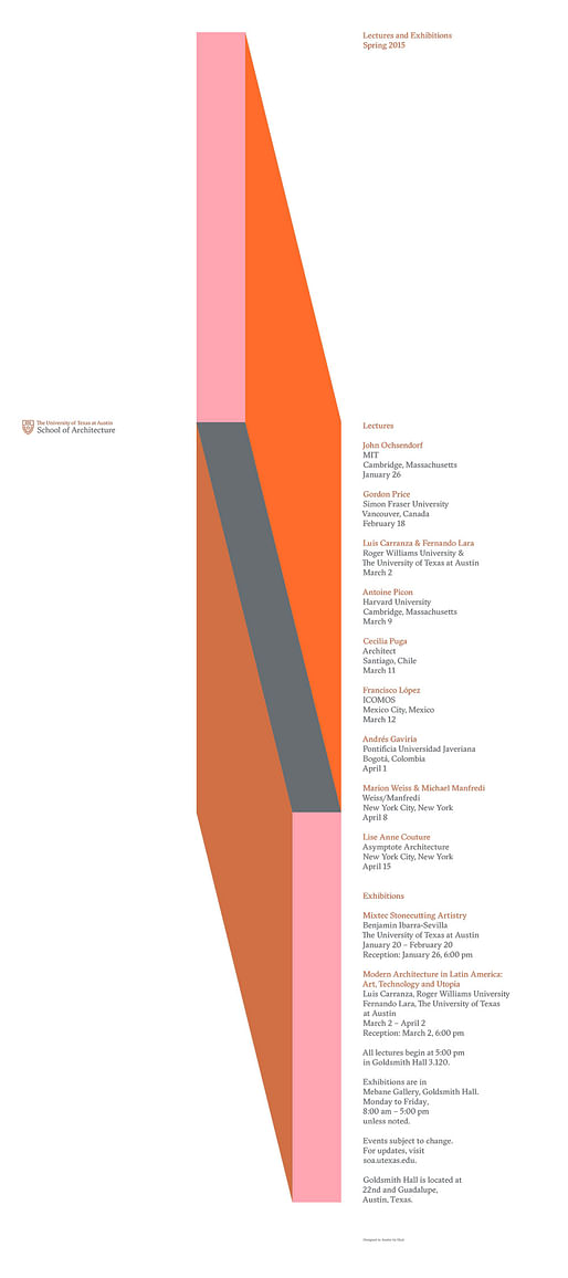 Spring '15 Lecture Series + Exhibitions at The University of Texas at Austin School of Architecture. Image via soa.utexas.edu. Poster designed by Dyal.