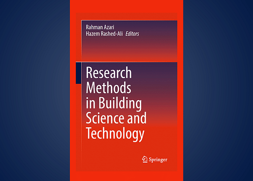 Rahan Azari, director of the RE2 Lab in the Stuckeman School’s Hamer Center for Community Design, co-edited “Research Methods in Building Science and Technology” with Hazem Rashed-Ali, associate professor and associate dean of research and innovation at Texas Tech College of Architecture.