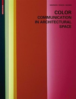 Color - Communication in Architectural Space by Gerhard Meerwein, Frank H. Mahnke, Bettina Rodeck 