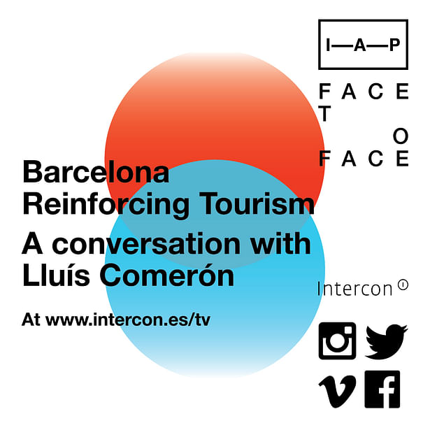 I–A–P | Face to Face Talk | Barcelona reinforcing tourism