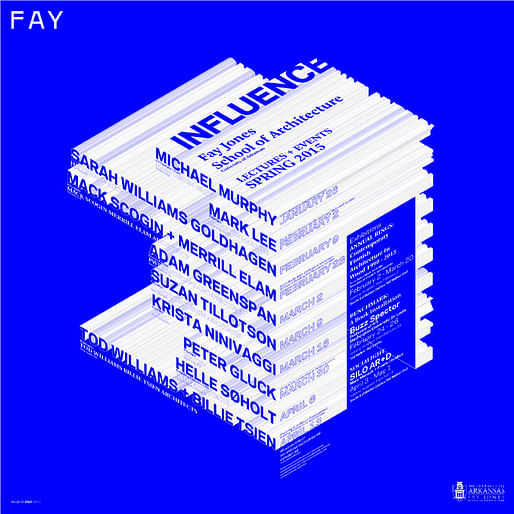 Fay Jones School of Architecture Spring '15 Lecture Series: INFLUENCE. Poster design by SILO AR+D. Image courtesy of SILO AR+D.