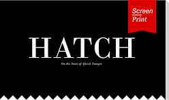 Screen/Print #46: 'Quick Images' Complicate Architectural Discourse in 'Hatch' from Penn Design