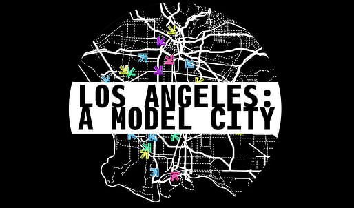 ></center></p><p>Los Angeles: A Model City | Until July 28, Los Angeles</p><p>
