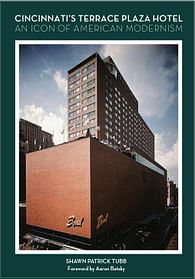 Cincinnati’s Terrace Plaza Hotel: An Icon of American Modernism