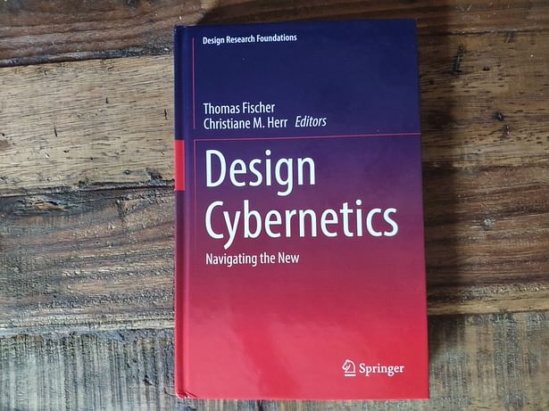 Design Cybernetics, edited by T. Fischer and C.M. Herr, with contributions by: Johan Verbeke (foreword), Hugh Dubberly and Paul Pangaro, Delfina Fantini van Ditmar, Thomas Fischer and Christiane M. Herr, Ranulph Glanville, Michael Hohl, Timothy Jachna, Wolfgang Jonas, Klaus Krippendorff, Ted Krueger and Ute C. Besenecker, Laurence D. Richards, Tom Scholte, Ben Sweeting, Liss C. Werner, Claudia Westermann