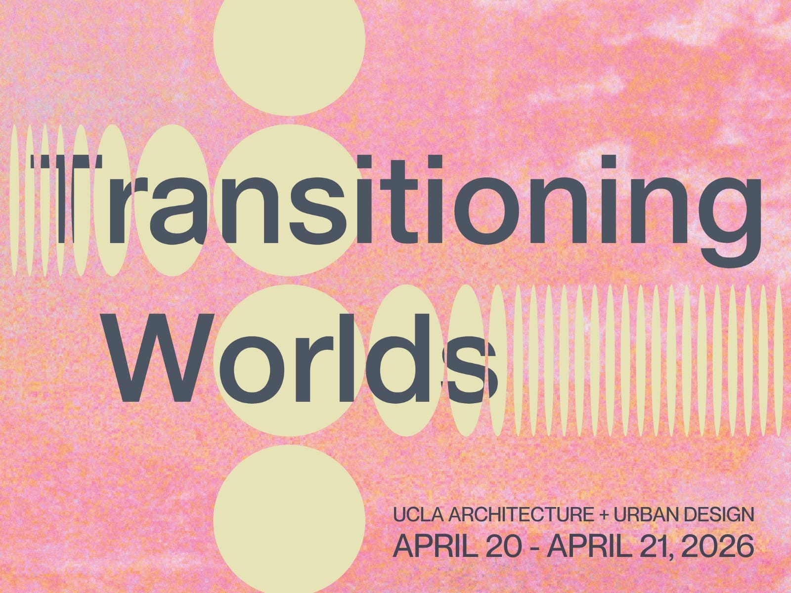 UCLA AUD’s “Transitioning Worlds” examines architecture in a time of change