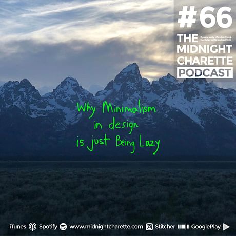 Here's why minimalist design today are just lazy - Podcast Ep #66