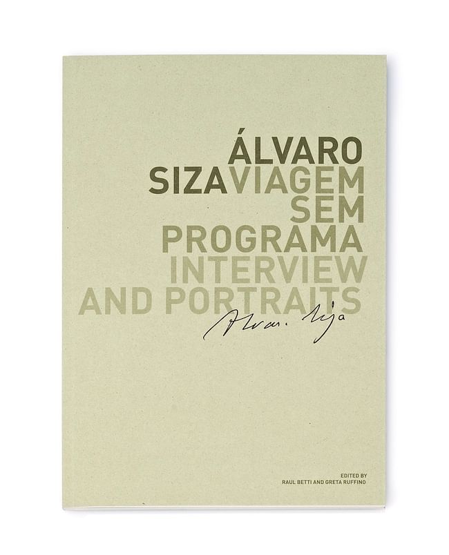 “ÁLVARO SIZA. VIAGEM SEM PROGRAMA” by Greta Ruffino and Raul Betti.