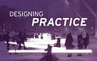 Designing Practice: Moving Architecture Forward