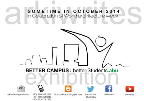 Preparing for an exhibition sometime in October 2014. BETTER CAMPUS:better students.abu In celebration of world architecture week 2014. - arkiwrites.