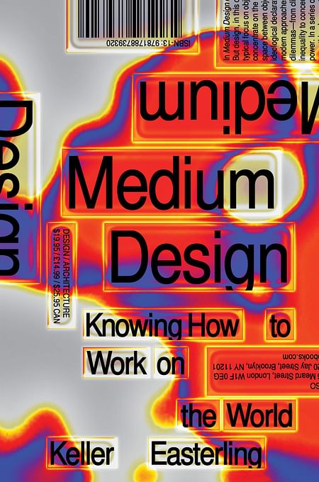Cover of 'Medium Design: Knowing how to work on the world' by Keller Easterling. Published by Verso