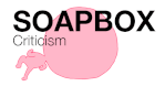 Soapbox: Criticism 