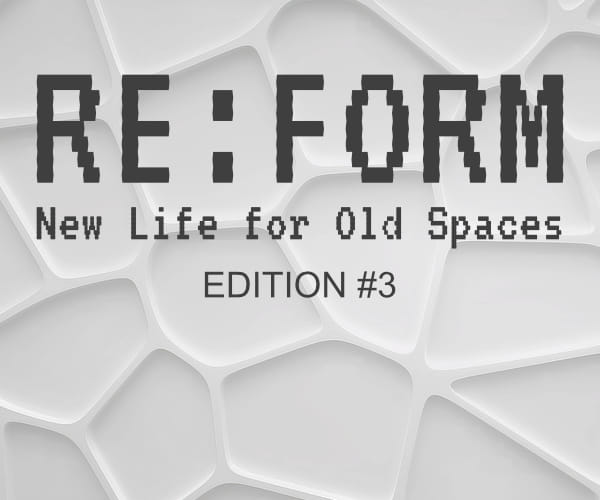 Re:Form - New Life for Old Spaces / Edition #3