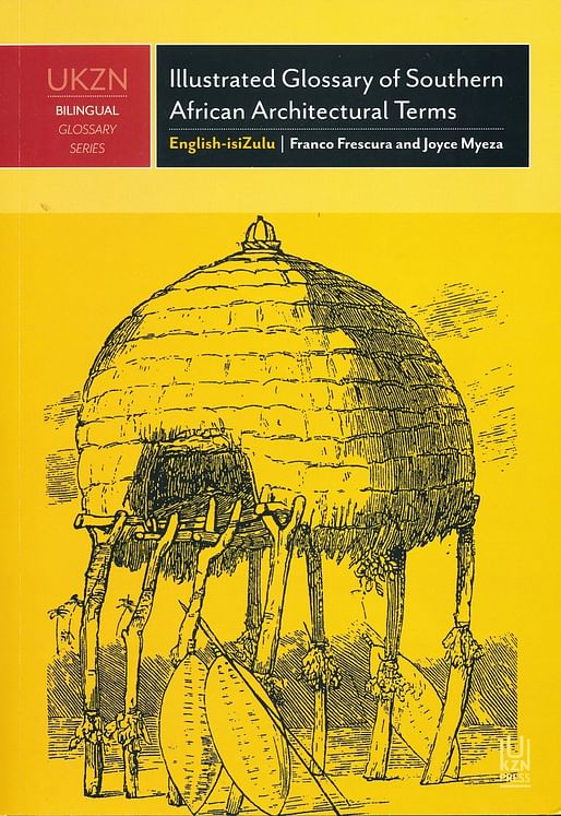 <i>The Illustrated Glossary of Southern African Architectural Terms</i> by Franco Frescura, Joyce Myeza