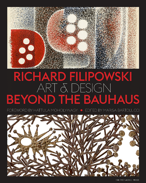 “Richard Filipowski: Art and Design Beyond the Bauhaus”. Edited by Marisa Bartolucci, Foreword by Hattula Moholy-Nagy. Image via Amazon.