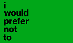 'I Would Prefer Not To' looks at refused commissions, the decisions behind them, and their impact on architecture