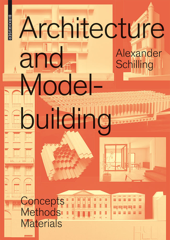 “Architecture and Modelbuilding” by Alexander Schilling. Published by Birkhäuser. Courtesy of Birkhäuser.