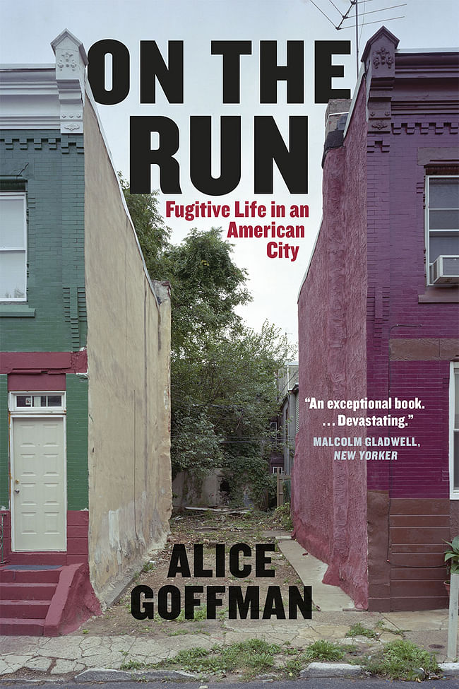 'On the Run: Fugitive Life in an American City' by Alice Goffman via U of Chicago Press