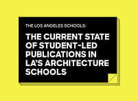 A closer look at the state of LA's student-led architecture school publications