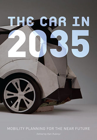The Car in 2035: Mobility Planning for the Near Future. Cover design by Colleen Corcoran; car model and image by Sang-eun Lee