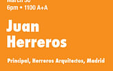 Juan Herreros, Spring 2012 Lecture Series