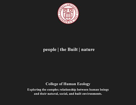 I visited CORNELL to give the Guest Lecture DESIGN + GREEN BUILDING in Design and Environmental Analysis. I was very impressed by Cornell's DEA program and the College of Human Ecology. This is an important transdisciplinary program which I urge everyone to learn about. They are doing amazing things that bring architecture, engineering and the sciences together through the lens of Human Ecology.