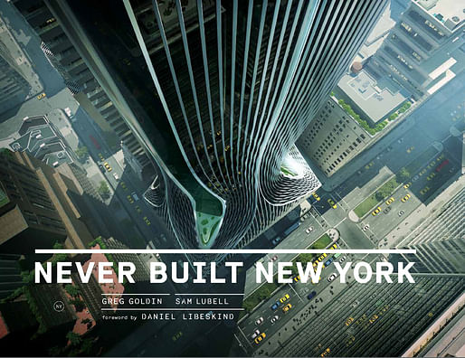 'Never Built New York' is published by Metropolis Books.
