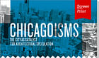 Screen/Print #19: 'Chicagoisms' honors the Windy City's architectural clout