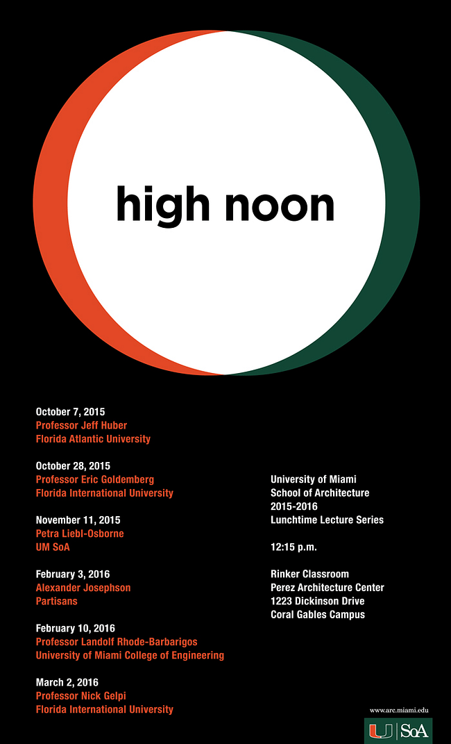 University of Miami School of Architecture - High Noon Lecture Series, Spring '16. Courtesy of UMSoA.