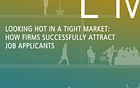 Looking Hot in a Tight Market: How Firms Successfully Attract Job Applicants