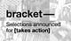 Bracket [takes action]: submissions selected and new website launches!