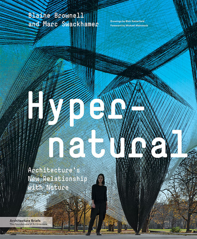 Hypernatural by Blaine Brownell and Marc Swackhamer, published by Princeton Architectural Press (2015)