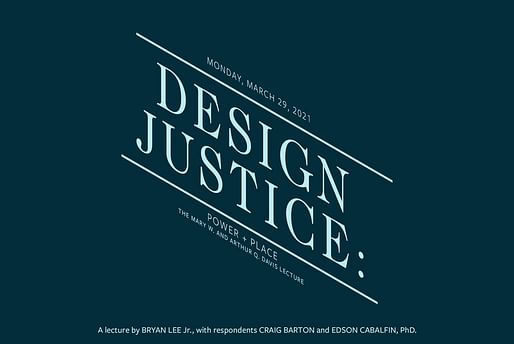 Mary W. and Arthur Q. Davis Lecture on Design Justice: Power + Place